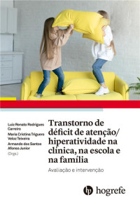 Transtorno de déficit de atenção/hiperatividade na clínica, na escola e na família